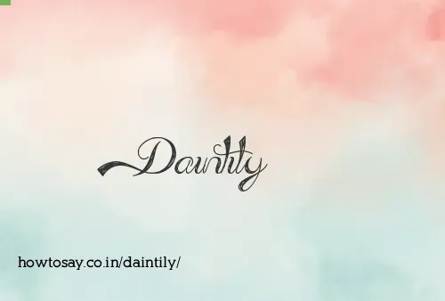 Daintily