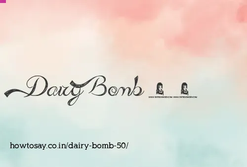 Dairy Bomb 50