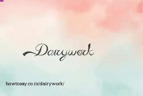 Dairywork