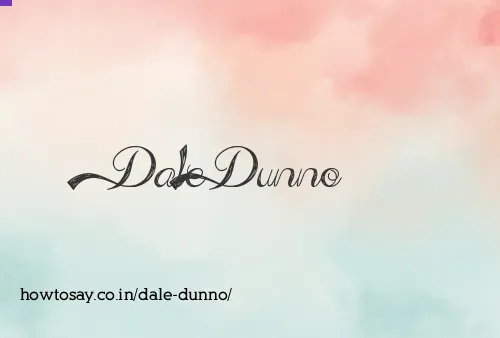 Dale Dunno