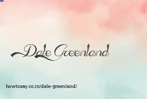 Dale Greenland