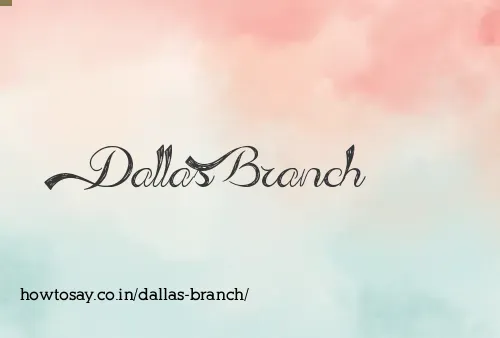 Dallas Branch