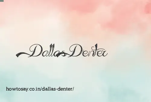 Dallas Denter