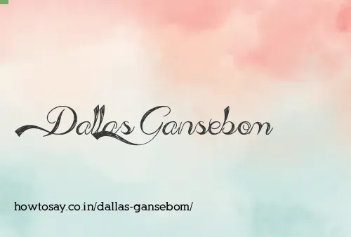 Dallas Gansebom