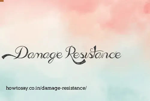 Damage Resistance