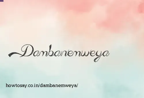 Dambanemweya
