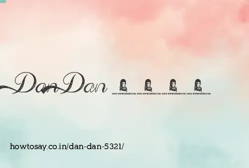Dan Dan 5321