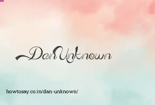 Dan Unknown