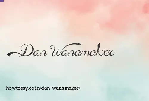 Dan Wanamaker