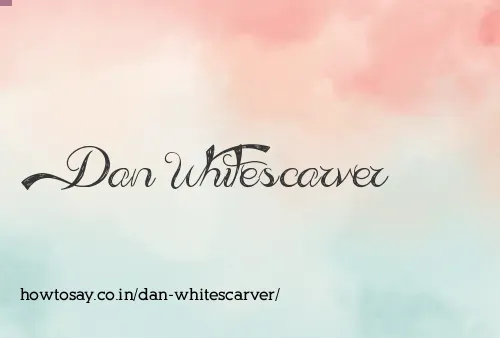 Dan Whitescarver