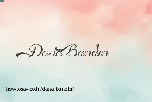 Dana Bandin