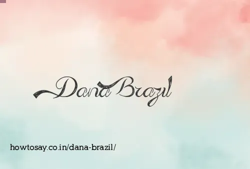 Dana Brazil