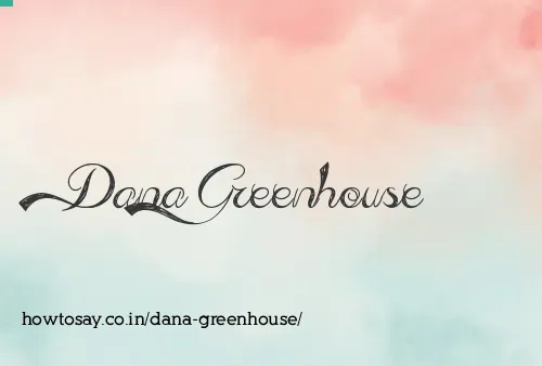 Dana Greenhouse