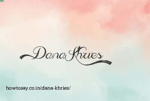 Dana Khries