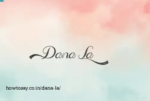 Dana La