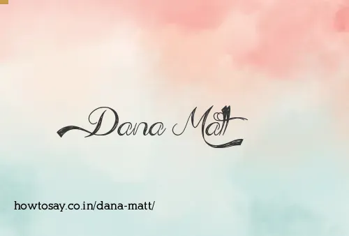 Dana Matt