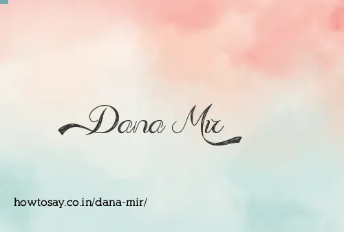 Dana Mir