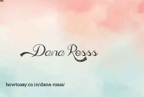Dana Rosss