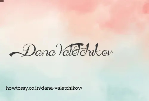 Dana Valetchikov