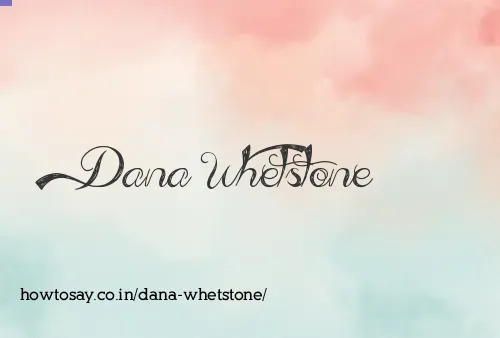 Dana Whetstone
