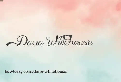Dana Whitehouse