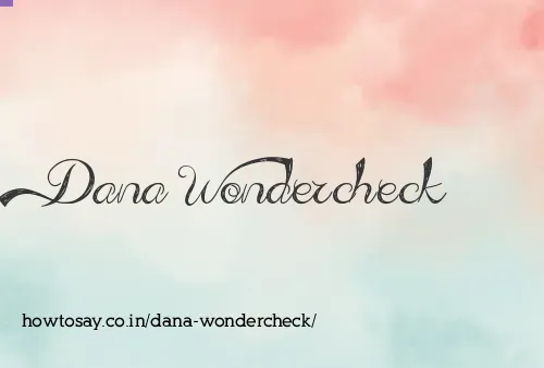 Dana Wondercheck