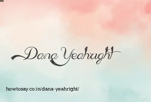 Dana Yeahright