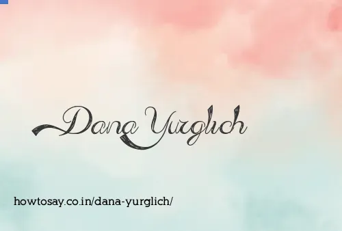 Dana Yurglich