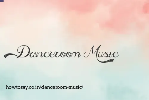 Danceroom Music