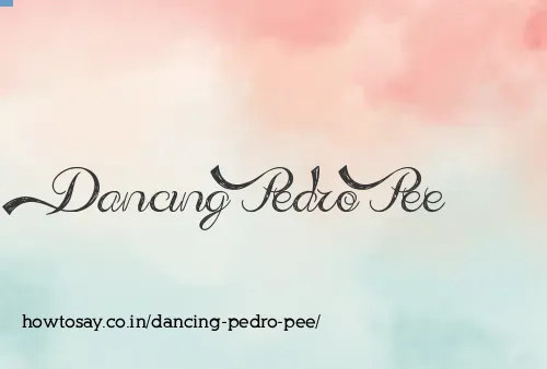 Dancing Pedro Pee