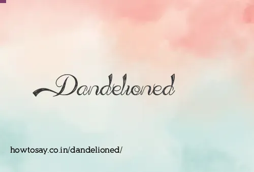 Dandelioned
