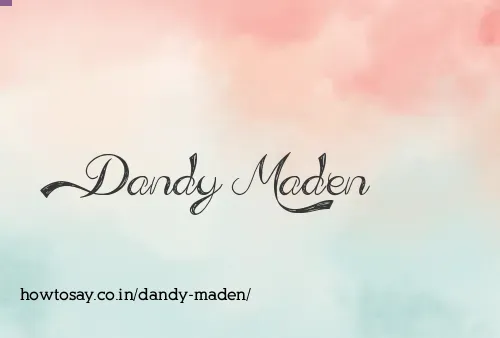 Dandy Maden