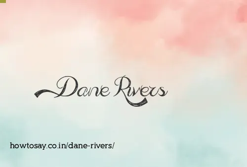 Dane Rivers