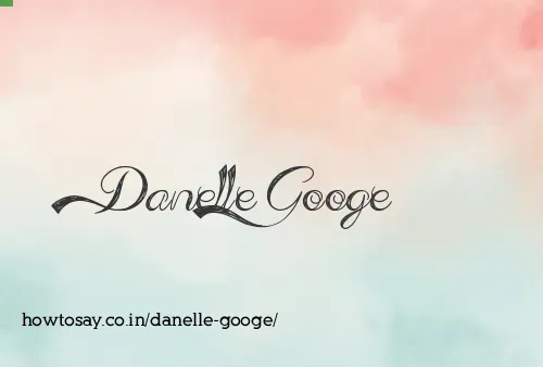 Danelle Googe