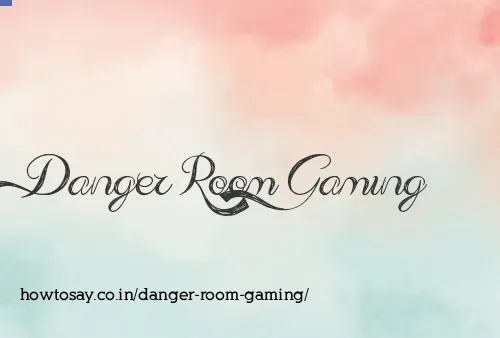 Danger Room Gaming