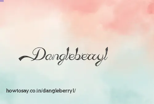 Dangleberryl