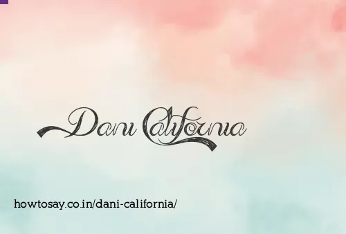 Dani California