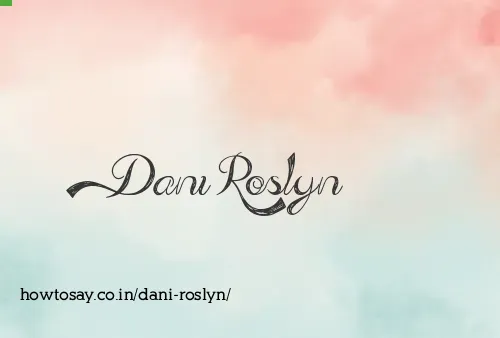 Dani Roslyn