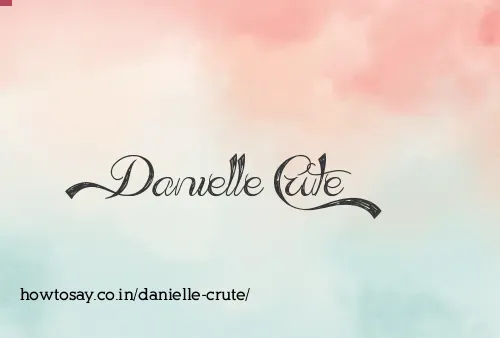 Danielle Crute