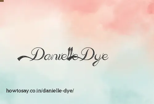Danielle Dye