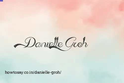 Danielle Groh