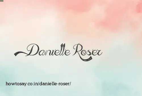 Danielle Roser