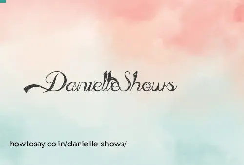 Danielle Shows