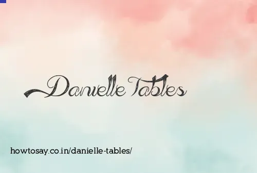 Danielle Tables