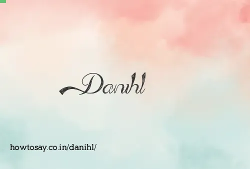 Danihl