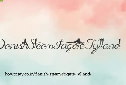 Danish Steam Frigate Jylland