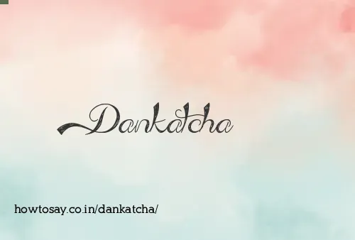 Dankatcha