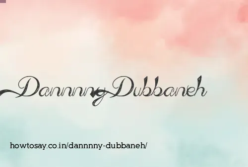 Dannnny Dubbaneh