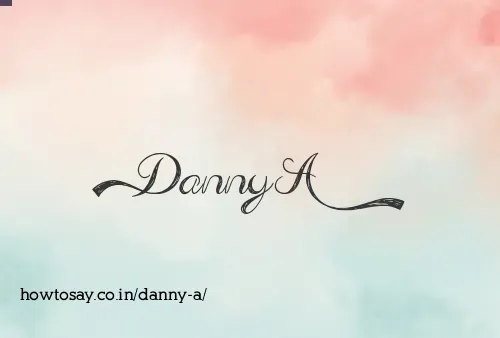 Danny A