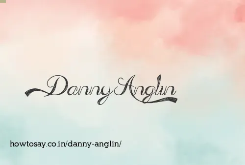 Danny Anglin